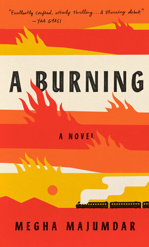 A Burning by Megha Majumdar