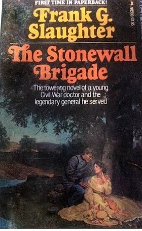 The Stonewall Brigade by Frank G. Slaughter
