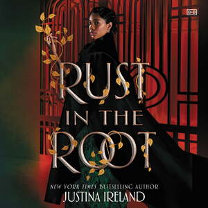 Rust in the Root by Justina Ireland