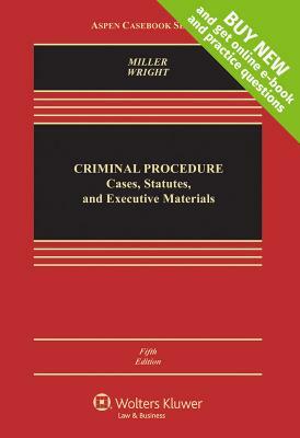 Criminal Procedures: Prosecution and Adjudication: Cases, Statutes, and Executive Materials by Marc L. Miller, Ronald F. Wright