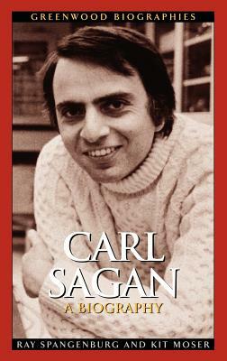 Carl Sagan: A Biography by Kit Moser, Ray Spangenburg