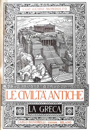 Le civiltà antiche: Civiltà greca by Ugo Guido Mondolfo