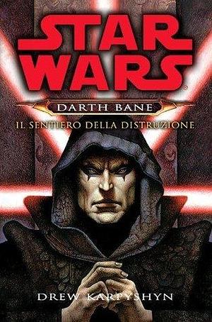 Star Wars Il Sentiero Della Distruzione by Drew Karpyshyn, Drew Karpyshyn