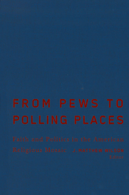 From Pews to Polling Places: Faith and Politics in the American Religious Mosaic by 