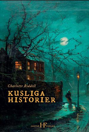 Kusliga historier by Charlotte Riddell