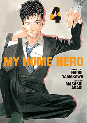 My Home Hero, Volume 4 by Masashi Asaki, Naoki Yamakawa