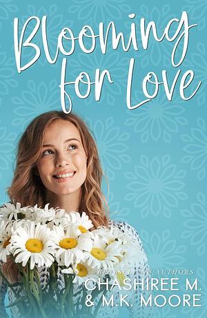 Blooming for Love by M.K. Moore, ChaShiree M., ChaShiree M.