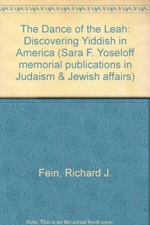 The Dance Of Leah: Discovering Yiddish In America by Richard J. Fein