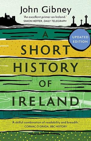 A Short History of Ireland, 1500-2000 by John Gibney