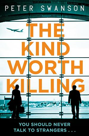 The Kind Worth Killing by Peter Swanson