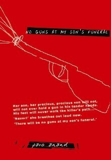 No Guns At My Son's Funeral by Paro Anand