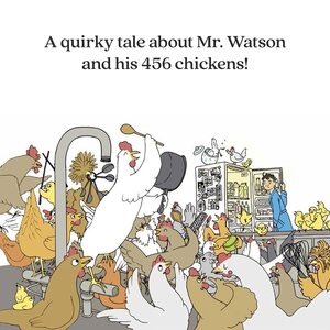 Mr. Watson's Chickens by Jarrett Dapier, Andrea Tsurumi