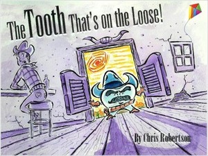 The Tooth That's On the Loose! by Chris Robertson