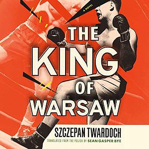 The King of Warsaw by Szczepan Twardoch