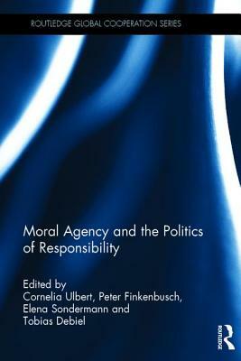 Moral Agency and the Politics of Responsibility by 