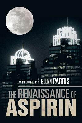 The Renaissance of Aspirin by Glenn Parris