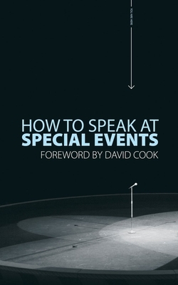 How to Speak at Special Events by David Cook
