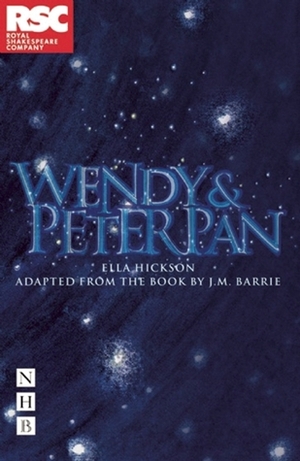Wendy & Peter Pan by J.M. Barrie, Ella Hickson