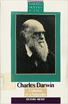 Charles Darwin: Evolution Of A Naturalist by Richard Milner