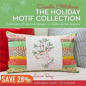 Doodle Stitching: The Holiday Motif Collection Embroidery Projects & Designs To Celebrate The Seasons by Aimee Ray, Aimee Ray