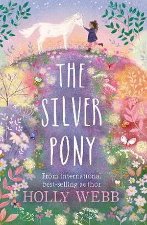 The Silver Pony by Roslyn Oades, Holly Webb