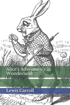 Alice's Adventure's in Wonderland by Lewis Carroll