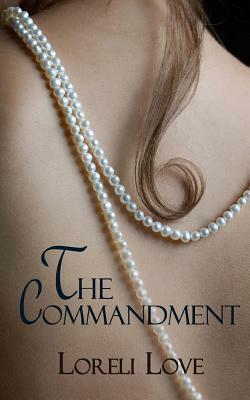 The Commandment: An Erotic Historical Romance by Loreli Love