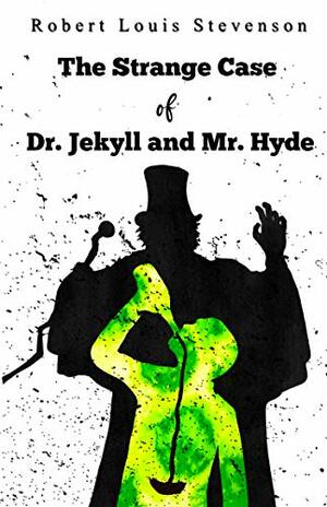 The Strange Case of Dr. Jekyll and Mr. Hyde by Robert Louis Stevenson