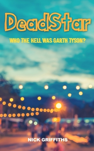 DeadStar: Who the hell was Garth Tyson? by Nick Griffiths