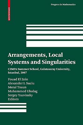 Arrangements, Local Systems and Singularities: CIMPA Summer School, Galatasaray University, Istanbul, 2007 by 