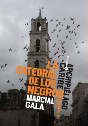 La Catedral de los Negros by Marcial Gala