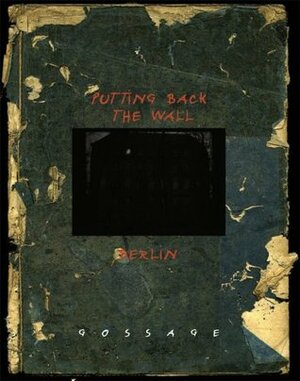 Putting back the Wall by Thomas Weski, John Gossage, Gerry Badger