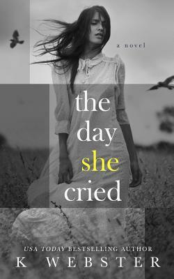 The Day She Cried by K Webster