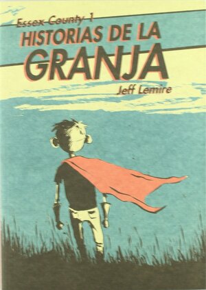 Essex County 1: Historias de la granja by Jeff Lemire