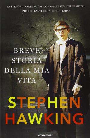 Breve storia della mia vita by Stephen Hawking