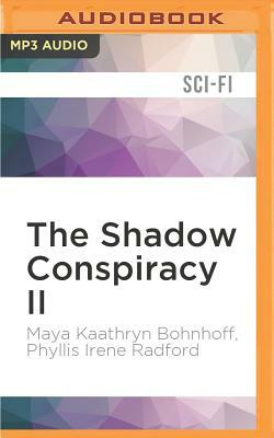 The Shadow Conspiracy II  by Maya Kaathryn Bohnhoff, Phyllis Irene Radford