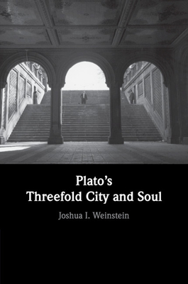 Plato's Threefold City and Soul by Joshua I. Weinstein