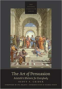 Aristotle's Rhetoric for Everybody by Scott F. Crider