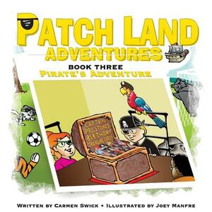 Patch land Adventures (Book 3) "Pirates Adventure" by Carmen D. Swick