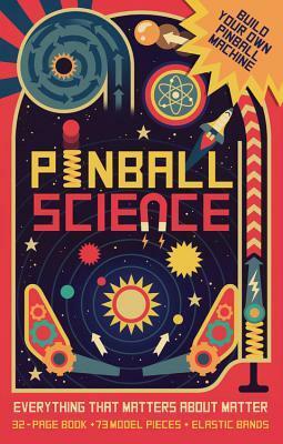 Pinball Science: Everything that Matters About Matter by Ian Graham, Owen Davey