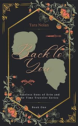 Back to You: Fearless Sons of Erin and the Time Traveler Series by Hailie Camarillo, Tara Nolan, Tara Nolan