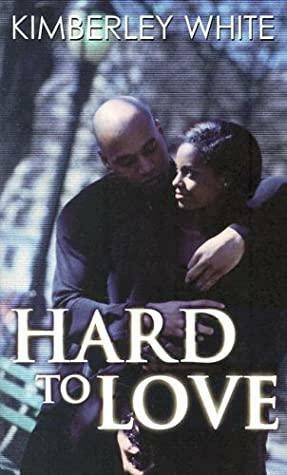 Hard To Love by Kimberley White