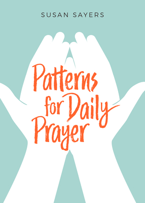 Patterns for Daily Prayer by Susan Sayers