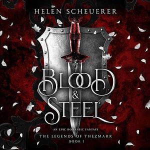 Blood & Steel by Helen Scheuerer