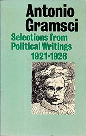 Selections from Political Writings by Antonio Gramsci