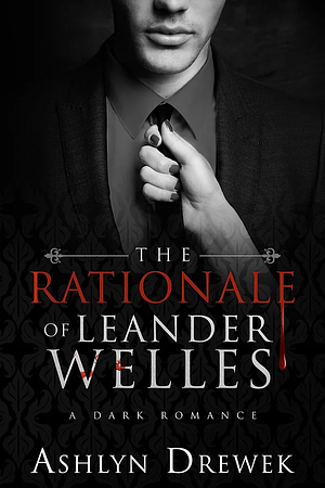 The Rationale of Leander Welles by Ashlyn Drewek