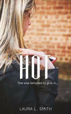 Hot: She was tempted to give in by Laura L. Smith