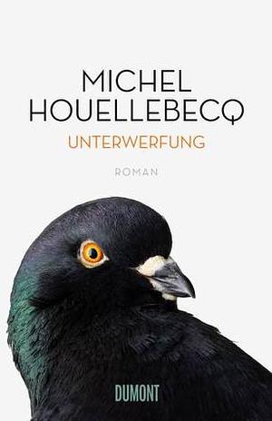 Unterwerfung by Michel Houellebecq