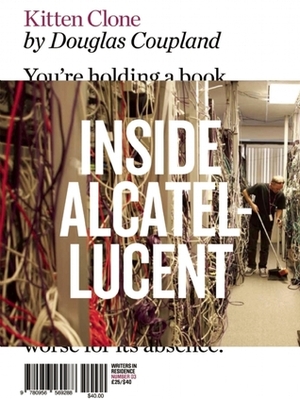 Kitten Clone: Inside Alcatel-Lucent by Olivia Arthur, Douglas Coupland