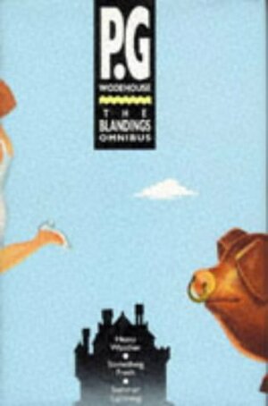 The Blandings Omnibus: Heavy Weather / Summer Lightning / Something Fresh by P.G. Wodehouse